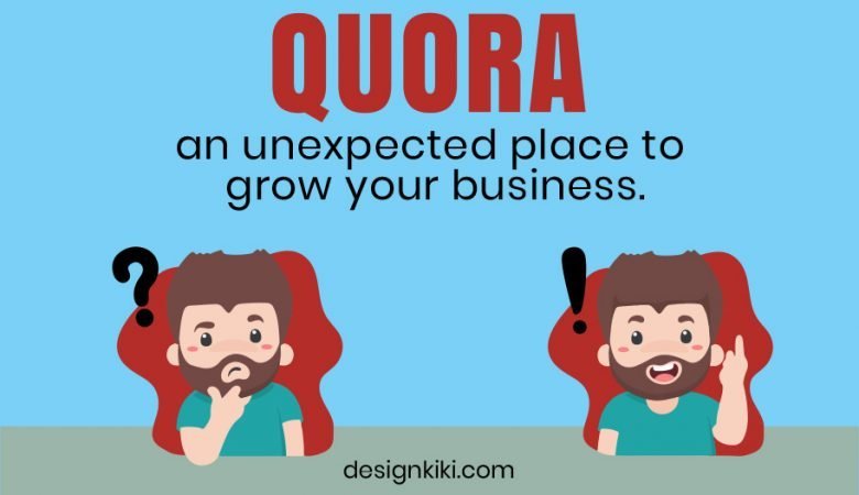 Quora- an unexpected place to grow your business.