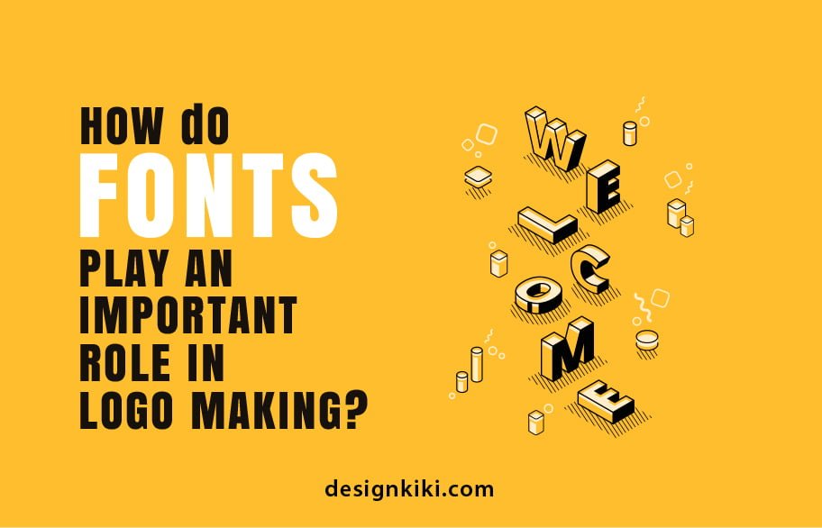 HOW DO FONTS PLAY AN IMPORTANT ROLE IN LOGO MAKING?