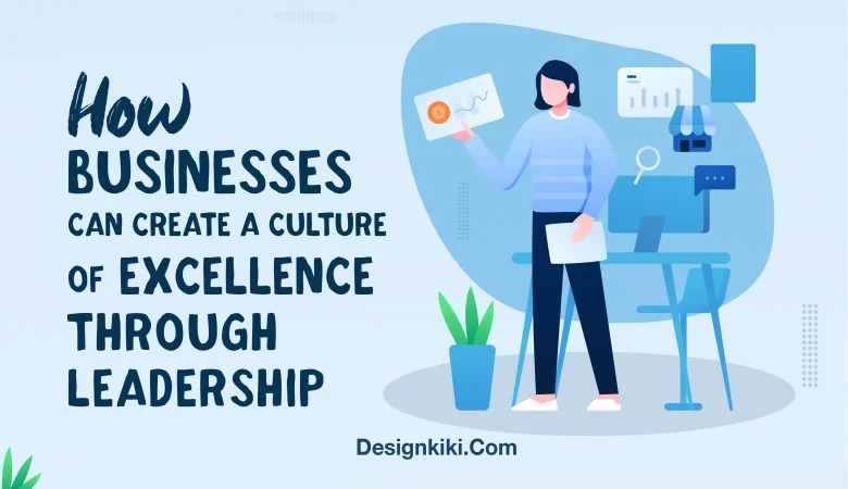 A business can excel through leadership. Here's how.