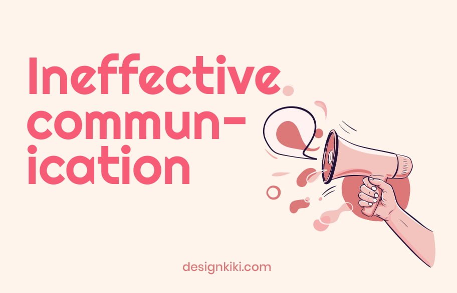 Ineffective communication